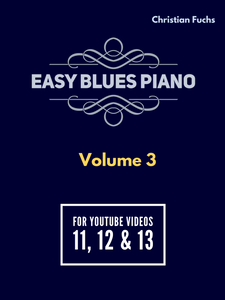 Easy Blues Piano Course Vol. III (Youtube parts 11,12,13)